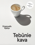 Tebūnie kava. Kavos istorija, įrankiai, receptai, Tebūnie kava. Kavos istorija, įrankiai, receptai
