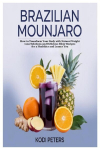 Brazilian Mounjaro: How to Transform Your Body with Natural Weight Loss Solutions and Delicious Elixir Recipes for a Healthier and Leaner You, Brazilian Mounjaro: How to Transform Your Body with Natural Weight Loss Solutions and Delicious Elixir Reci ...