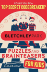 Bletchley Park Puzzles and Brainteasers: Could YOU be a top secret codebreaker? (Childrens Edition), Bletchley Park Puzzles and Brainteasers: Could YOU be a top secret codebreaker? (Childrens Edition)