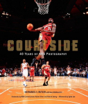Courtside: 40 Years of NBA Photography, Courtside: 40 Years of NBA Photography