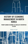 History of Economic Management in North Korea: From Planned Economy to Socialist Enterprise System, History of Economic Management in North Korea: From Planned Economy to Socialist Enterprise System