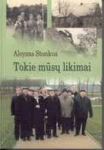 Tokie mūsų likimai