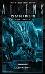 Complete Aliens Omnibus: Volume Three (Rogue, Labyrinth): (Rogue, Labyrinth), Volume 3, Rogue, Labyrinth