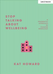 Stop Talking About Wellbeing