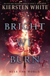 Bright we burn