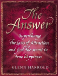 Answer: supercharge the law of attraction and find the secret of true happiness