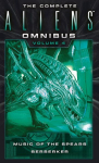 Complete Aliens Omnibus: Volume Four (Music of the Spears, Berserker): Music of the Spears, Beserker, Volume 4, Music of the Spears, Berserker