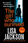 Girl Who Survived: the latest absolutely gripping thriller from the international bestseller for 2022