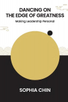 Dancing On The Edge Of Greatness: Making Leadership Personal