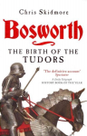 Bosworth: The Birth of the Tudors
