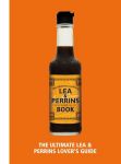 Lea & Perrins Worcestershire Sauce Book: The Ultimate Worcester Sauce Lover's Guide