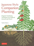 Japanese Style Companion Planting: Organic Gardening Techniques for Optimal Growth and Flavor