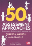50 Assessment Approaches: Simple, easy and effective ways to assess learners