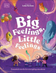 Big Feelings, Little Feelings: Get to Know Your Emotions, Big Feelings, Little Feelings: Get to Know Your Emotions