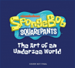 Spongebob Squarepants: The Art of an Undersea World, Spongebob Squarepants: The Art of an Undersea World