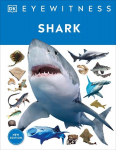 Eyewitness Shark: Dive Into the Fascinating World of Sharks, Eyewitness Shark: Dive Into the Fascinating World of Sharks