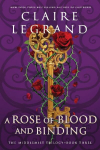 A Rose of Blood and Binding: The Dazzling Conclusion to the Romantasy Sensation (The Middlemist Trilogy Book 3), A Rose of Blood and Binding: The Dazzling Conclusion to the Romantasy Sensation (The Middlemist Trilogy Book 3)