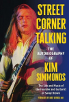 Street Corner Talking, the Autobiography of Kim Simmonds: The Life and Music of the Founder and Guitarist of Savoy Brown, Street Corner Talking, the Autobiography of Kim Simmonds: The Life and Music of the Founder and Guitarist of Savoy Brown