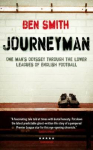 Journeyman One Man's Odyssey Through the Lower Leagues of English Football