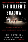Killer's Shadow: The FBI's Hunt for a White Supremacist Serial Killer