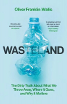 Wasteland: The Dirty Truth About What We Throw Away, Where It Goes, and Why It Matters Export/Airside
