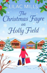 Christmas Fayre on Holly Field: An inspiring and cosy festive romance