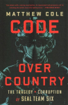Code Over Country: The Tragedy and Corruption of SEAL Team Six