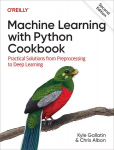Machine Learning with Python Cookbook: Practical Solutions from Preprocessing to Deep Learning 2nd Revised edition