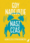 Kai ateis mūsų laikas - Agnieszka Dyniakowska
