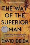 Way Of The Superior Man: A Spiritual Guide To Mastering The Challenges Of Women, Work, And Sexual Desire (20Th Anniversary Edition) Reprint
