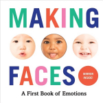 Making Faces: A First Book of Emotions: A First Book of Emotions, No. 1