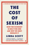 Cost of Sexism: How the Economy is Built for Men and Why We Must Reshape It | A GUARDIAN SCIENCE BOOK OF THE YEAR Main