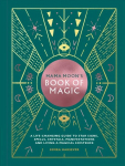 Mama Moon's Book of Magic: A Life-Changing Guide to Spells, Crystals, Manifestations and Living a Magical Existence