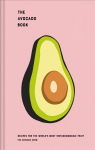 Avocado Show: Recipes for the World's Most Instagrammable Fruit