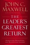 Leader's Greatest Return: Attracting, Developing, and Multiplying Leaders ITPE Edition