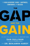 Gap and The Gain: The High Achievers' Guide to Happiness, Confidence, and Success