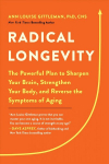 Radical Longevity: The Powerful Plan to Sharpen Your Brain, Strengthen Your Body, and Reverse the Symptoms of Aging