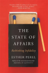 State Of Affairs: Rethinking Infidelity - a book for anyone who has ever loved