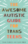 Awesome Autistic Guide for Trans Teens