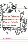 Positive Behaviour Management in Primary Schools: An Essential Guide