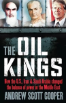 Oil Kings: How the US, Iran and Saudi-Arabia Changed the Balance of Power in the Middle East Revised edition