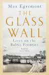 Glass Wall: Lives on the Baltic Frontier
