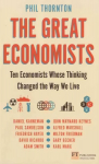 Great Economists, The: Ten Economists whose thinking changed the way we live