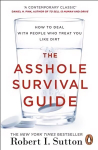 Asshole Survival Guide: How to Deal with People Who Treat You Like Dirt