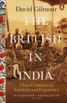 British in India: Three Centuries of Ambition and Experience