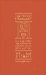 Poetry Pharmacy: Tried-and-True Prescriptions for the Heart, Mind and Soul