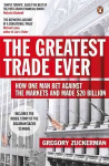 Greatest Trade Ever: How One Man Bet Against the Markets and Made $20 Billion