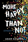 More Happy Than Not: The much-loved hit from the author of No.1 bestselling blockbuster They Both Die At The End!