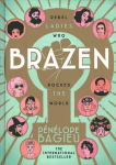 Brazen: Rebel Ladies Who Rocked The World