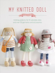 Knyga My Knitted Doll: Knitting patterns for 12 adorable dolls and over 50 garments and accessories